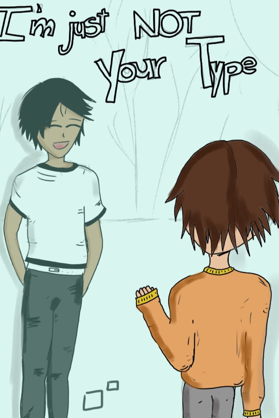 I’m just not your type