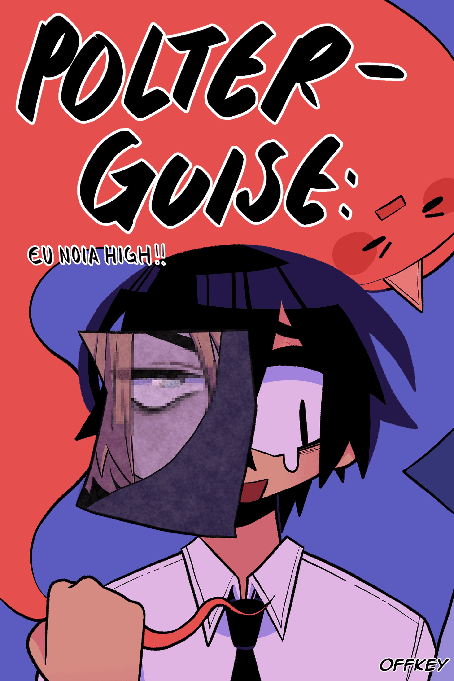 Polterguise: Eu Noia High!!