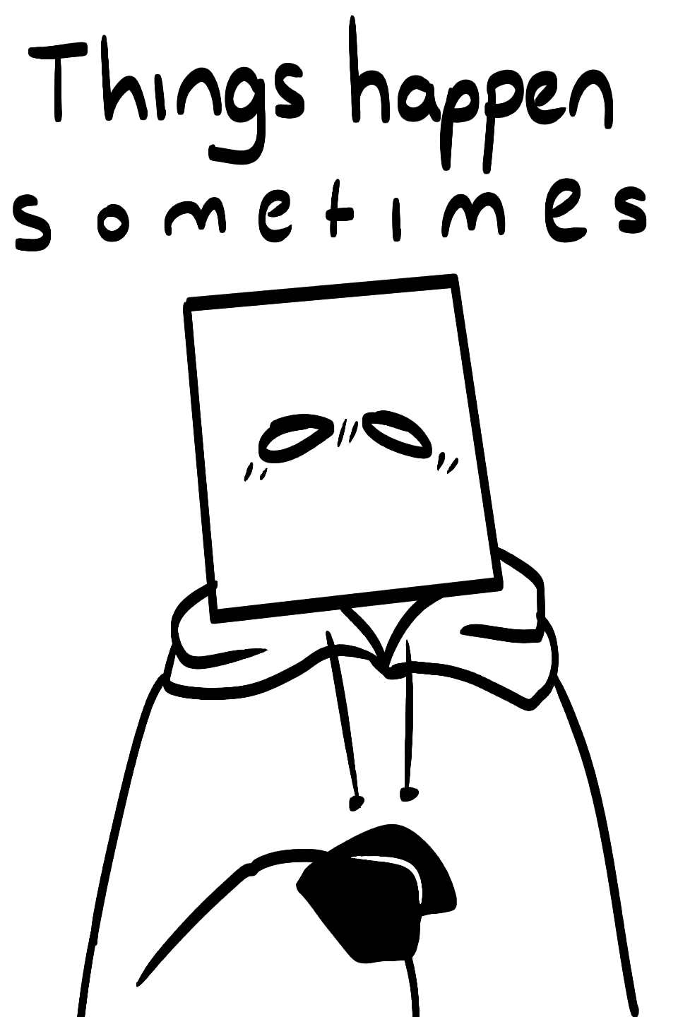 Things happens sometimes