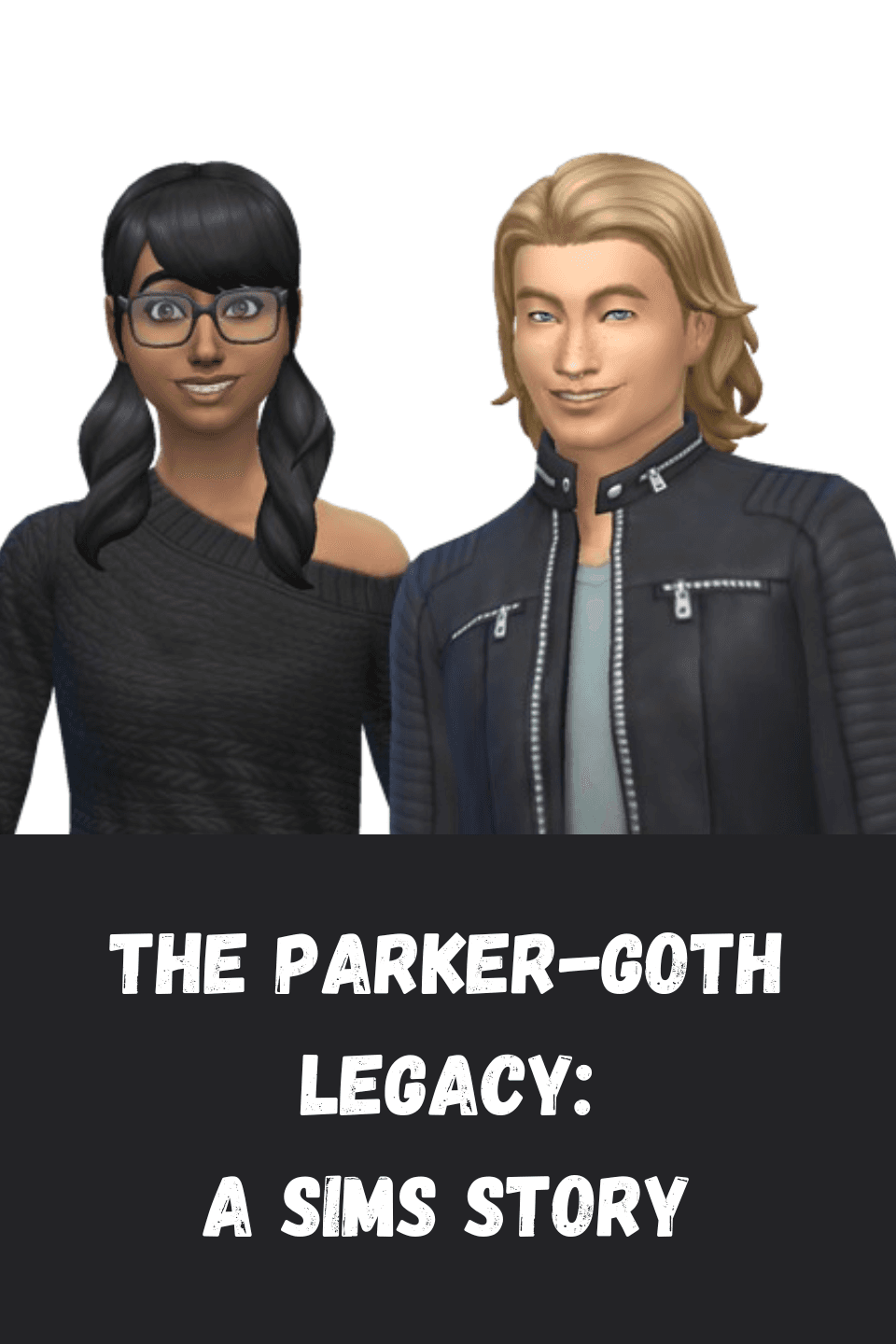 The Parker-Goth Legacy: A Sims Story