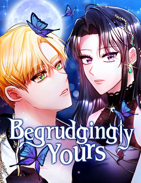 Begrudgingly Yours