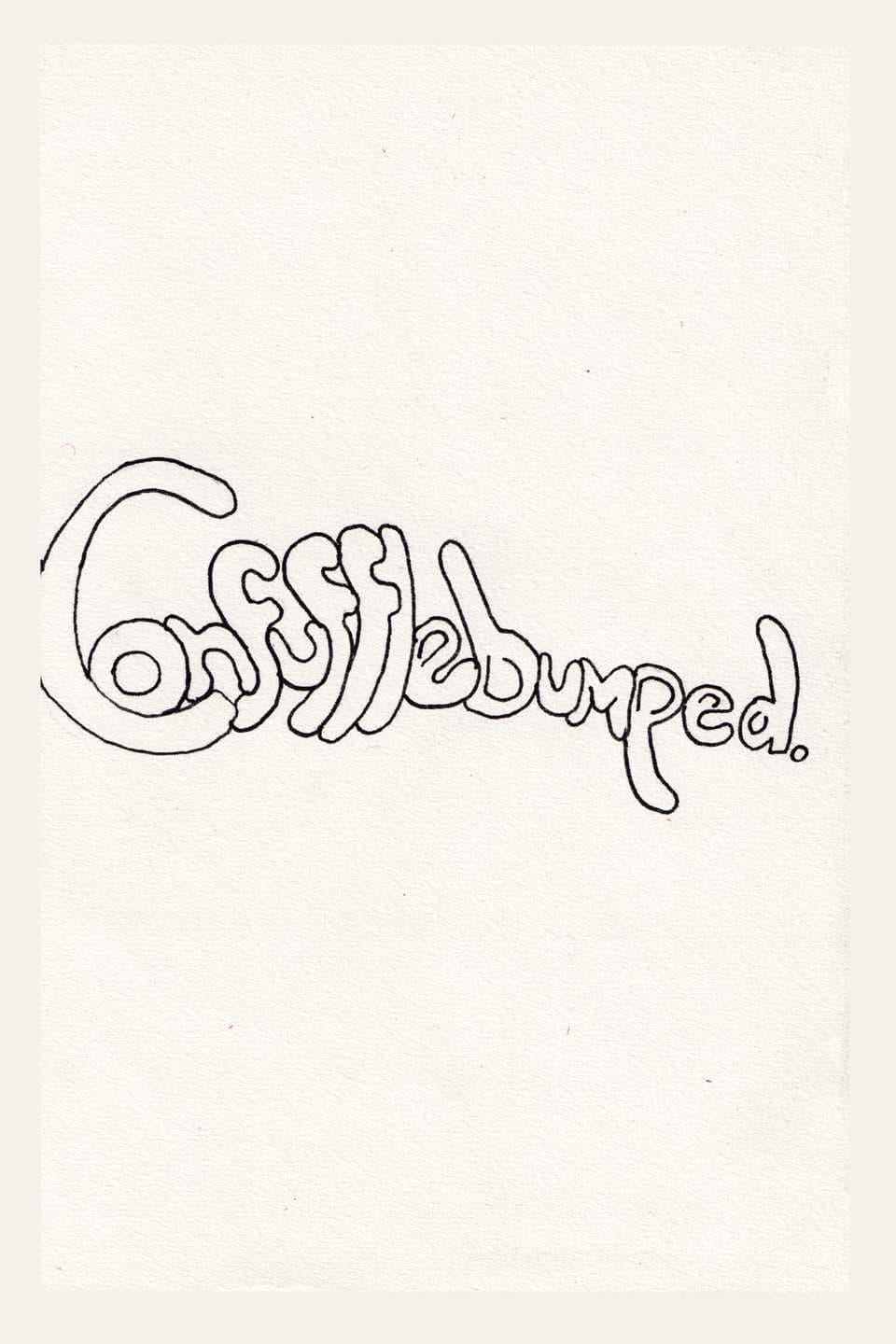 Confufflebumped.