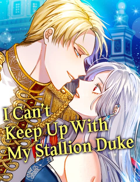 I Can’t Keep Up With My Stallion Duke