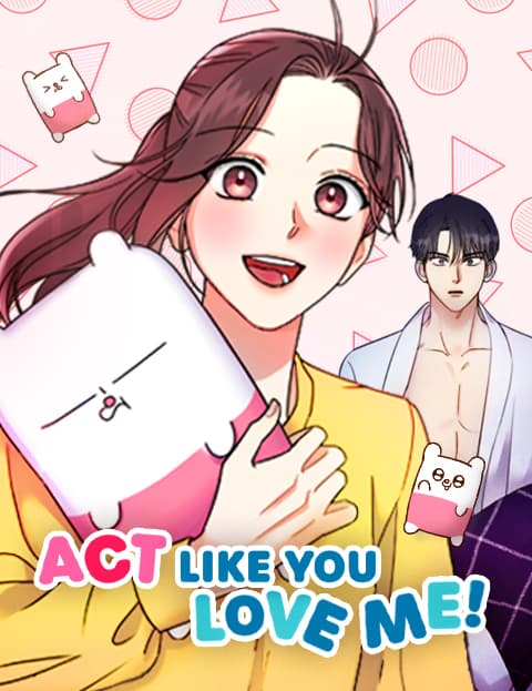 Act Like You Love Me!