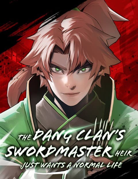 The Dang Clan’s Swordmaster Heir Just Wants a Normal Life