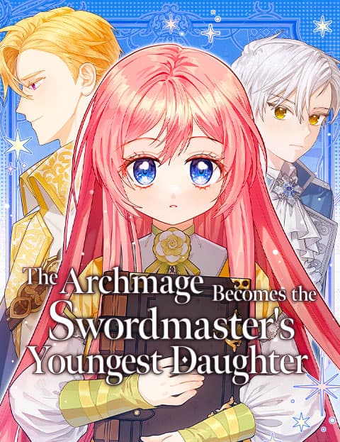 The Archmage Becomes the Swordmaster's Youngest Daughter