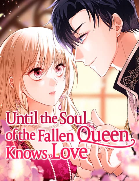 Until the Soul of the Fallen Queen Knows Love