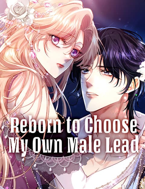 Reborn to Choose My Own Male Lead